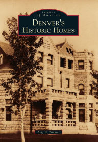 Title: Denver's Historic Homes, Author: Amy B. Zimmer