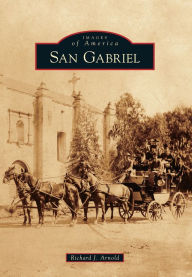 Title: San Gabriel, Author: Richard J. Arnold