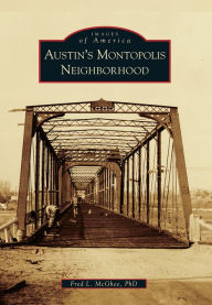 Title: Austin's Montopolis Neighborhood, Author: Fred L. McGhee PhD