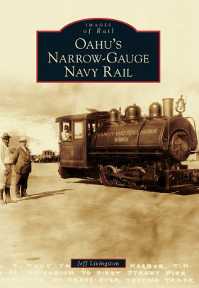 Oahu S Narrow Gauge Navy Rail Hawaii Images Of Rail Series By