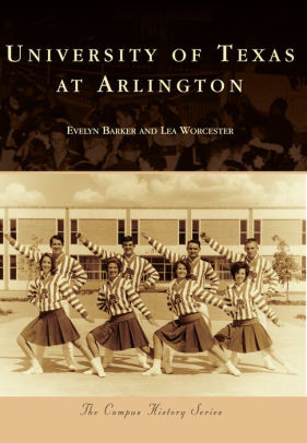 University Of Texas At Arlington Campus History Series By Evelyn