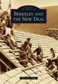 Title: Berkeley and the New Deal, Author: Harvey L. Smith