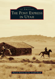 Title: The Pony Express in Utah, Author: Patrick Hearty