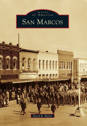 San Marcos Texas Images Of America Series By David R Butler