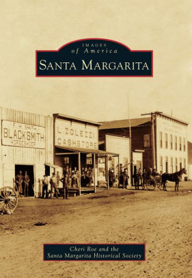Santa Margarita California Images Of America Series By Cheri