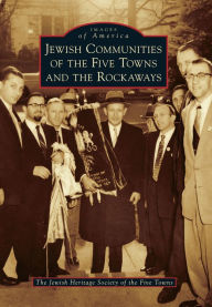 Title: Jewish Communities of the Five Towns and the Rockaways, Author: The Jewish Heritage Society of the Five Towns