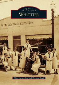 Free it ebook downloads Whittier, California RTF by Michael Garabedian, Rebecca Ruud 9781467134293 (English literature)