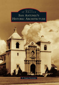 Title: San Antonio's Historic Architecture, Author: T. Irwin Sessions