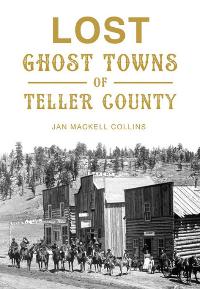 Lost Ghost Towns of Teller County