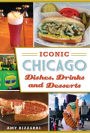 Iconic Chicago Dishes, Drinks and Desserts