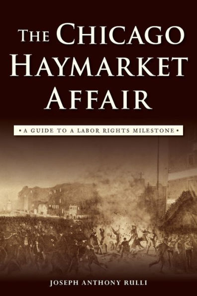 The Chicago Haymarket Affair: a Guide to Labor Rights Milestone