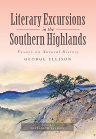 Title: Literary Excursions in the Southern Highlands: Essays on Natural History, Author: George Ellison