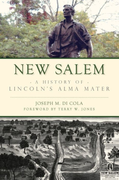 New Salem: A History of Lincoln's Alma Mater