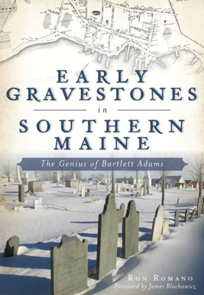 Early Gravestones Southern Maine: The Genius of Bartlett Adams