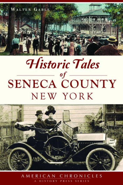 Historic Tales of Seneca County, New York