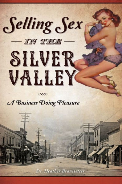 Selling Sex the Silver Valley: A Business Doing Pleasure