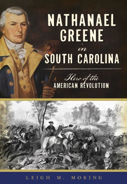 Nathanael Greene South Carolina: Hero of the American Revolution