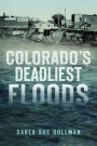 Colorado's Deadliest Floods