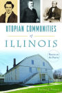 Utopian Communities of Illinois: Heaven on the Prairie