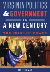 Title: Virginia Politics & Government in a New Century: The Price of Power, Author: Jeff Thomas