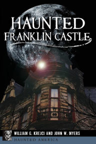 Title: Haunted Franklin Castle, Author: William G. Krejci