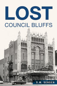 Title: Lost Council Bluffs, Author: S.M. Senden