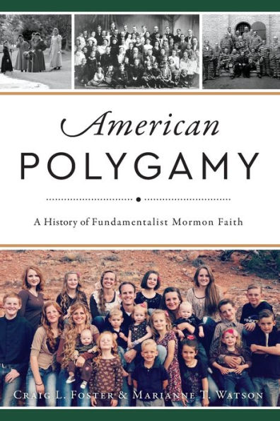 American Polygamy: A History of Fundamentalist Mormon Faith