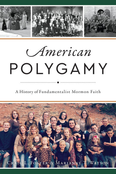 American Polygamy: A History of Fundamentalist Mormon Faith