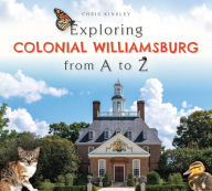 Title: Exploring Colonial Williamsburg from A to Z, Author: Chris Kinsley