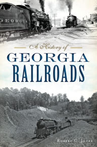 Title: A History of Georgia Railroads, Author: Arcadia Publishing