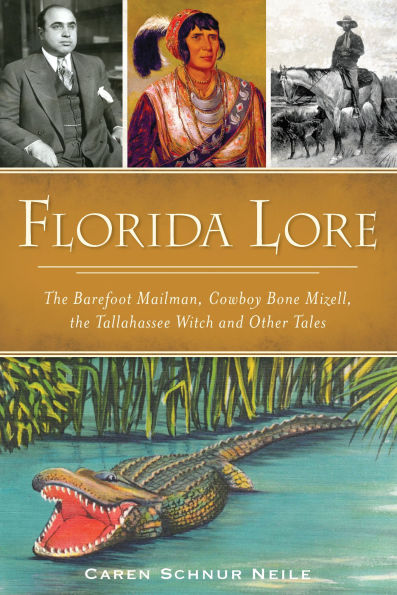 Florida Lore: the Barefoot Mailman, Cowboy Bone Mizell, Tallahassee Witch and Other Tales