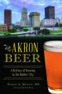 Akron Beer: A History of Brewing in the Rubber City