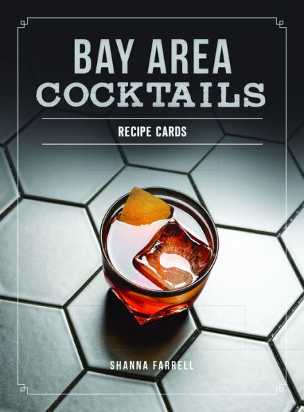 Bay Area Cocktails: A History of Culture, Community and Craft