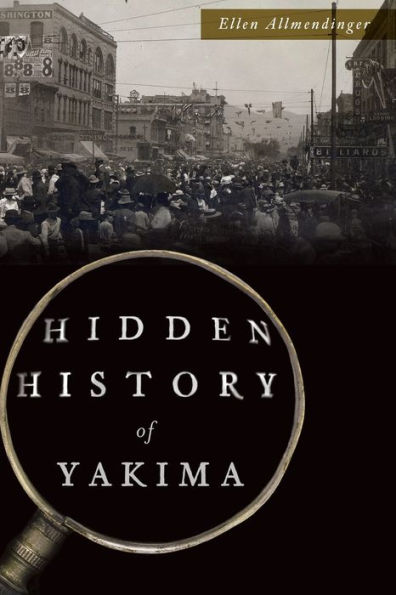 Hidden History of Yakima