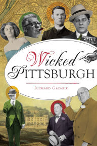 Title: Wicked Pittsburgh, Author: Richard Gazarik