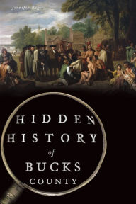 Title: Hidden History of Bucks County, Author: Jennifer Rogers