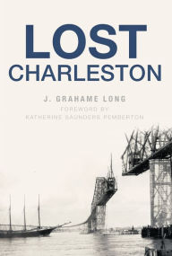 Title: Lost Charleston, Author: J. Grahame Long