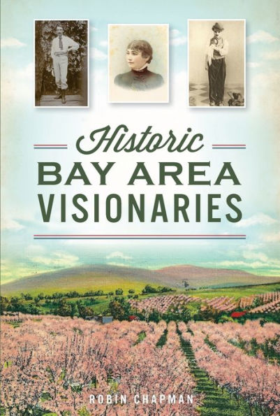 Historic Bay Area Visionaries