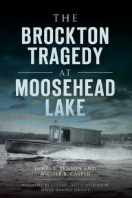 Title: The Brockton Tragedy at Moosehead Lake, Author: James E. Benson