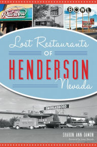Title: Lost Restaurants of Henderson, Nevada, Author: Sharon Ann Damon