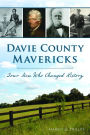 Davie County Mavericks: Four Men Who Changed History