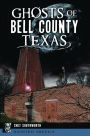 Ghosts of Bell County, Texas