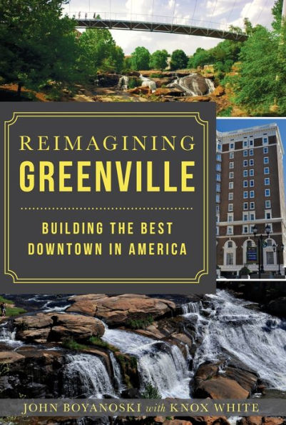 Reimagining Greenville: Building the Best Downtown America