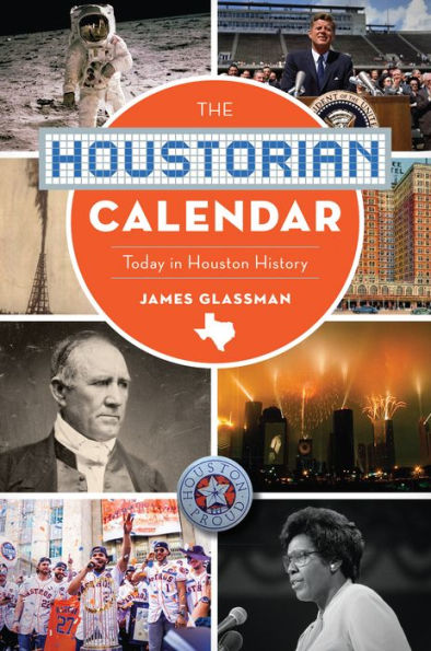 The Houstorian Calendar: Today Houston History