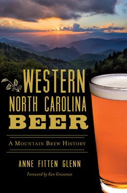 Western North Carolina Beer: A Mountain Brew History