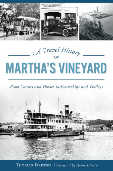 A Travel History of Martha's Vineyard: From Canoes and Horses to Steamships Trolleys