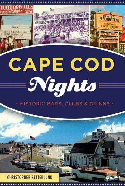 Cape Cod Nights: Historic Bars, Clubs and Drinks