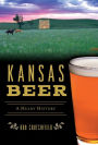 Kansas Beer: A Heady History