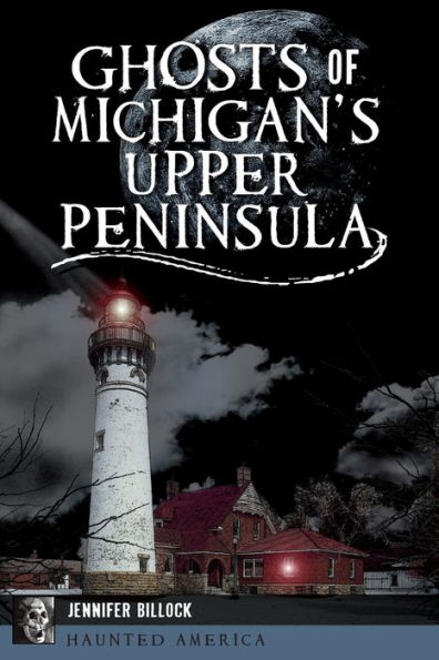 Ghosts of Michigan's Upper Peninsula