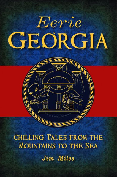 Eerie Georgia: Chilling Tales from the Mountains to Sea